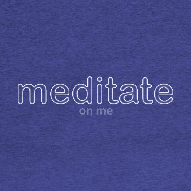 Meditate on me. by Beta Volantis